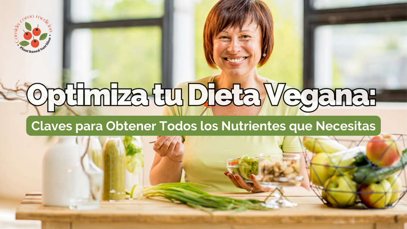 Optimiza tu Dieta Vegana: Claves para Obtener Todos los Nutrientes que Necesitas