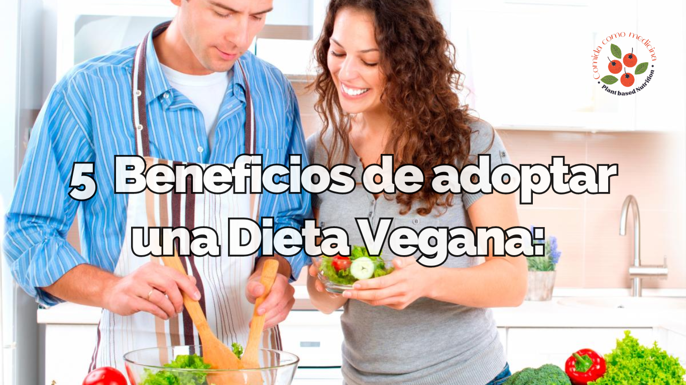 5 Beneficios de una dieta vegana o basada en plantas